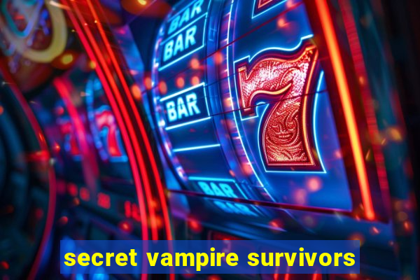 secret vampire survivors